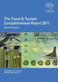 The Travel and Tourism Competitiveness Report 2011: Beyond the Downturn