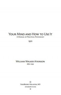 Your Mind And How To Use It: a manual of practical psychology