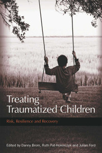 Treating Traumatized Children: Risk, Resilience and Recovery