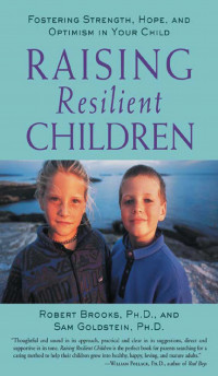 Raising Resilient Children: Fostering strength, hope, and optimism in your child