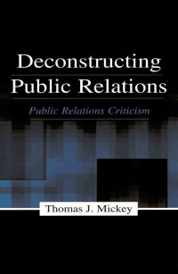 Deconstructing Public Relations: Public Relations Criticism