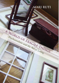 A World of Fragile Things: Psychoanalysis and the art of living