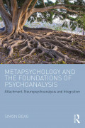 METAPSYCHOLOGY AND THE FOUNDATIONS OF PSYCHOANALYSIS: Attachment, Neuropsychoanalysis and Integration