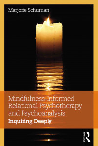 Mindfulness-Informed Relational Psychotherapy and Psychoanalysis: Inquiring Deeply