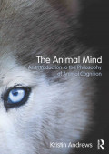 The Animal Mind: An Introduction to the Philosophy of Animal Cognition