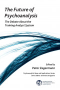 The Future of Psychoanalysis: The Debate about the Training Analyst System