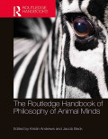 The Routledge Handbook of Philosophy of Animal Minds