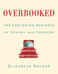 Overbooked: The exploding business of travel and tourism