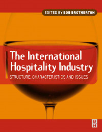 The International Hospitality Industry: Structure, characteristics and issues