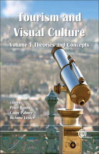 Tourism and Visual Culture: Theories and Concepts