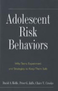 Adolescent Risk Behaviors: Why Teens Experiment and Strategies to Keep Them Safe