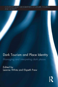 Dark Tourism and Place Identity: Managing and interpreting dark places