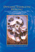 DYNAMIC ENERGETIC HEALING: INTEGRATING CORE SHAMANIC INTEGRATING CORE SHAMANIC APPLICATIONS AND PROCESSWORK PRINCIPLES