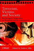 Terrorists, Victims and Society: PsychologicaI Perspectives on Terrorism and its Consequences