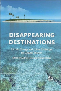 DISAPPEARING DESTINATIONS: Climate Change and Future Challenges for Coastal Tourism