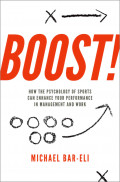 Boost!: how the psychology of sports can enhance your performance in management and work