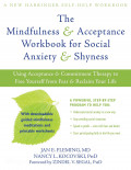 The Mindfulness & Acceptance Workbook for Social Anxiety & Shyness