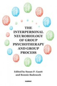 The Interpersonal Neurobiology of Group Psychotherapy and Group Process