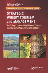 Strategic Winery Tourism and Management: Building Competitive Winery Tourism and Winery Management Strategy