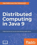 DIstributed Computing in Java 9: Make The Best of Java For Distributing Applications