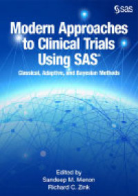 Modern Approaches to Clinical Trials Using SAS: Classical, Adaptive, and Bayesian Methods