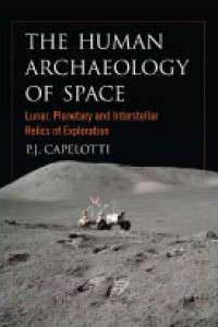 The Human Archaeology of Space: Lunar, Planetary, and Interstellar Relics of Exploration