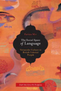 The Social Space of Language: Vernacular Culture in British Colonial Punjab