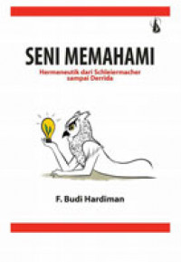 Seni Memahami: Hermeneutik dari Schleiermacher sampai Derrida