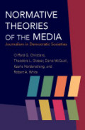 Normative Theories of the Media: Journalism in Democratic Societies