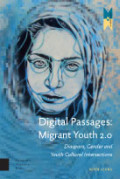 Digital Passages: Migrant Youth 2.0: Diaspora, Gender and Youth Cultural Intersections