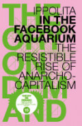 In the Facebook Aquarium: the Resistible Rise of Anarcho-capitalism