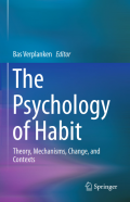 The Psychology of Habit: Theory, Mehanisms, Change, and Contexts