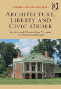 Architecture, Liberty and Civic Order: Architectural Theories from Vitruvius to Jefferson and Beyond