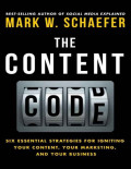 The Content Code: Six Essential Strategies for Igniting Yout Content, Your Marketing, and You Business