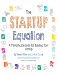 The Startup Equation: A Visual Guidebook for Building Your Startup