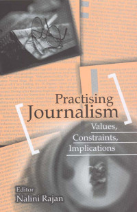 Practising Journalism: Values, Constraints, Implications