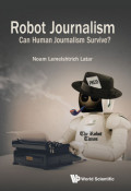 Robot Journalism: Can Human Journalism Survive