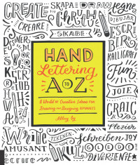 Hand Lettering A to Z: A World of Creative Ideas-For Drawing and Designing Alphabets