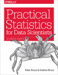 Practical Statistics for Data Scientists: 50 Essential Concepts