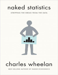 Naked Statistics: Stripping the Dread from the Data