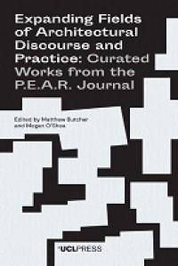 Expanding Fields of Architectural Discourse and Practice: Curated Works from the P.E.A.R. Journal