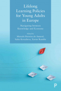 Lifelong Learning Policies for Young Adults in Europe: Navigating between Knowledge and Economy