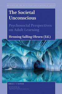 The Societal Unconscious: Psychosocial Perspectives on Adult Learning