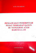 Pengawasan Pemerintah Pusat Terhadap Qanun di Nanggroe Aceh Darussalam