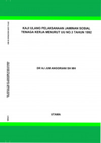 Kaji Ulang Pelaksanaan Jaminan Sosial Tenaga Kerja Menurut UU No.3 Tahun 1992