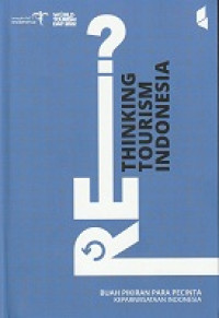 Rethinking Tourism Indonesia: Buah Pikiran Para Pecinta Kepariwisataan Indonesia