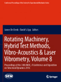 Rotating Machinery, Hybrid Test Methods, Vibro-acoustics & Laser Vibrometry, Volume 8 Proceedings of the 34th Imac, a Conference and Exposition on Structural Dynamics 2016.