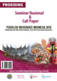 Prosiding Seminar Nasional & Call for Paper: Psikologi Indigenous Indonesia 2016 Kebhinekaan Dan Masa Depan Indonesia: Peran Ilmu Sosial Dalam Masyarakat