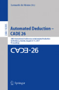 Automated Deduction – CADE 26 26th International Conference on Automated Deduction Gothenburg, Sweden, August 6 – 11, 2017 Proceedings