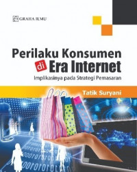 Perilaku Konsumen di Era Internet; Implikasinya pada Strategi Pemasaran